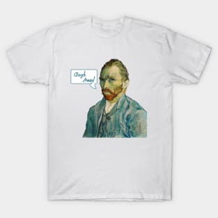 Vincent Van Gogh Away! T-Shirt